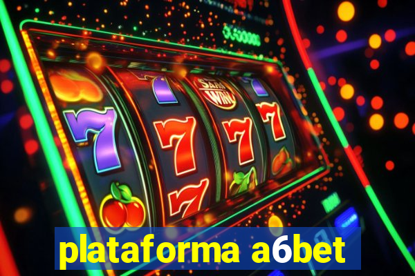 plataforma a6bet